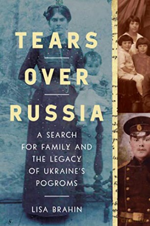 Tears Over Russia: A Search for Family and the Legacy of Ukraine's Pogroms - Lisa Brahin [KSIĄŻKA]