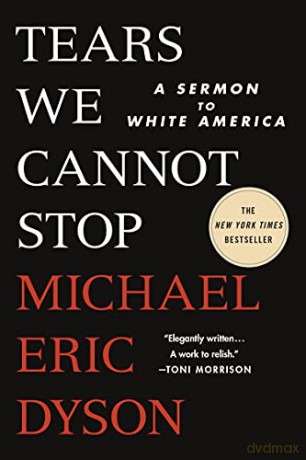 Tears We Cannot Stop: A Sermon to White America - Michael Eric Dyson [KSIĄŻKA]