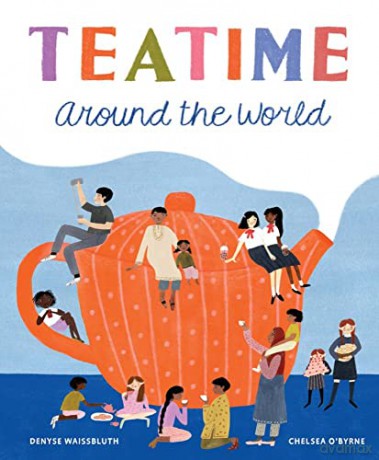 Teatime Around the World (Waissbluth, Denyse) - Denyse Waissbluth [KSIĄŻKA]