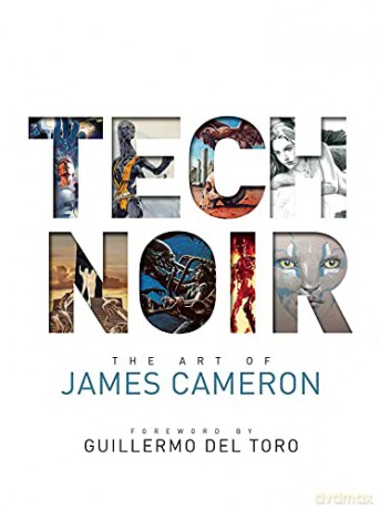 Tech Noir: The Art of James Cameron - James Cameron [KSIĄŻKA]