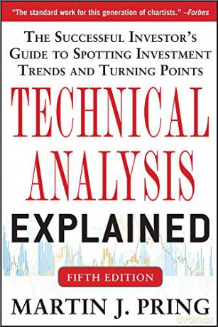 Technical Analysis Explained, Fifth Edition: The Successful Investor's Guide to Spotting Investment Trends and Turning Points (BUSINESS BOOKS) - Martin J. Pring [KSIĄŻKA]