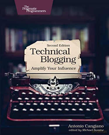 Technical Blogging: Amplify Your Influence - Antonio Cangiano [KSIĄŻKA]