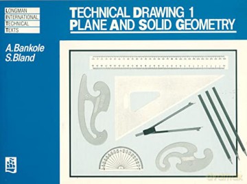 Technical Drawing 1: Plane and Solid Geometry (Longman International Technical Texts) - A Bankole [KSIĄŻKA]