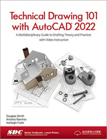 Technical Drawing 101 with AutoCAD 2022: A Multidisciplinary Guide to Drafting Theory and Practice with Video Instruction - Ashleigh Fuller [KSIĄŻKA]
