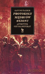Protokoły mędrców Syjonu. Autentyk czy falsyfikat (dodruk 2012) - Janusz Tazbir [KSIĄŻKA]