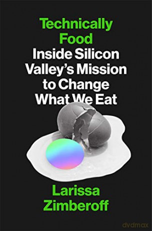 Technically Food: Inside Silicon Valley's Mission to Change What We Eat - Larissa Zimberoff [KSIĄŻKA]