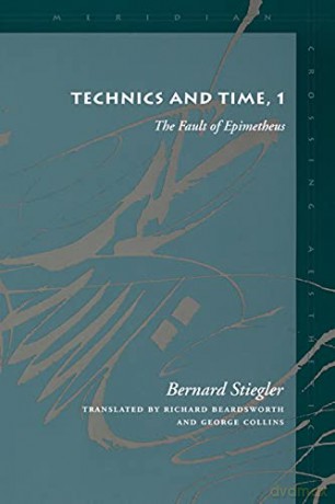 Technics and Time: The Fault of Epimetheus No. 1 (Meridian: Crossing Aesthetics) - Bernard Stiegler [KSIĄŻKA]