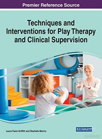 Techniques and Interventions for Play Therapy and Clinical Supervision - Laura Jean Fazio-Griffith [KSIĄŻKA]