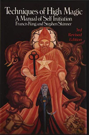 Techniques of High Magic: A Manual of Self-Initiation - Stephen Skinner [KSIĄŻKA]