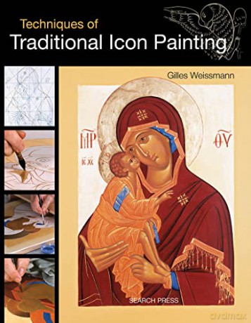 Techniques of Traditional Icon Painting - Gilles Weissmann [KSIĄŻKA]