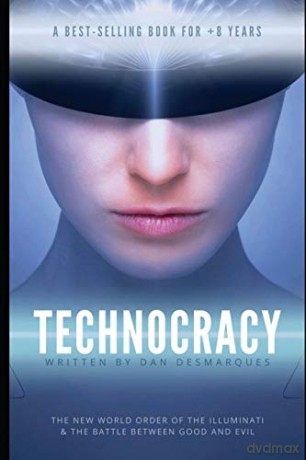 Technocracy: The New World Order of the Illuminati and The Battle Between Good and Evil - Dan Desmarques [KSIĄŻKA]