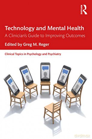 Technology and Mental Health: A Clinician's Guide to Improving Outcomes (Clinical Topics in Psychology and Psychiatry) - Greg M. Reger [KSIĄŻKA]
