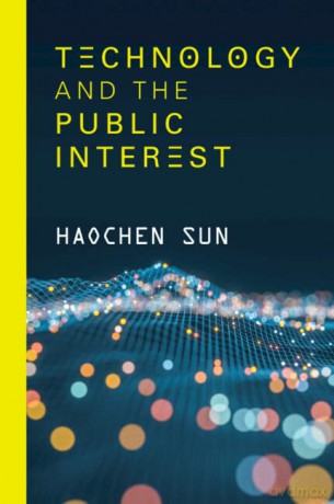 Technology and the Public Interest - Haochen Sun [KSIĄŻKA]
