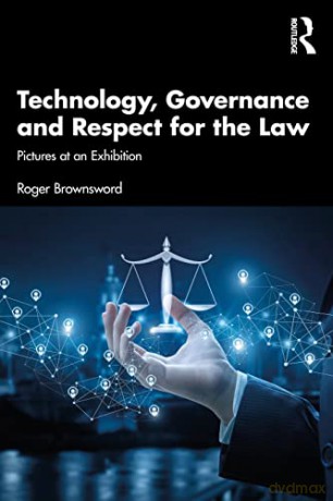Technology, Governance and Respect for the Law: Pictures at an Exhibition - Roger Brownsword [KSIĄŻKA]