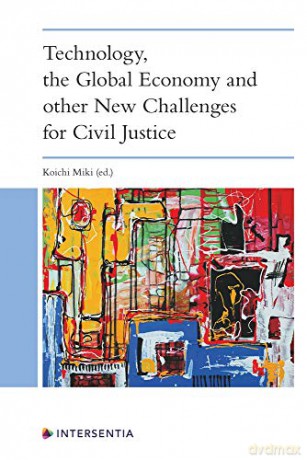 Technology, the Global Economy and other New Challenges for Civil Justice - Koichi Miki [KSIĄŻKA]