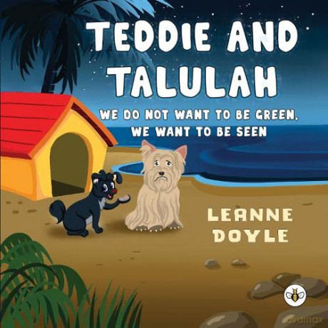 Teddie and Talulah: We do not want to be Green, we want to be Seen - Leanne Doyle [KSIĄŻKA]