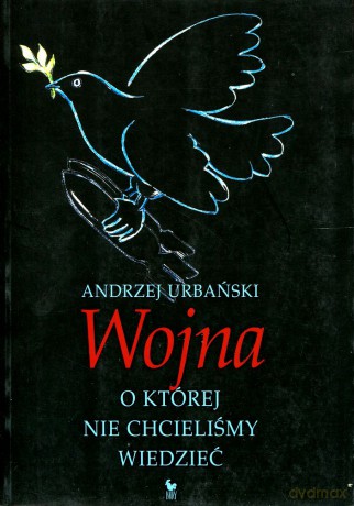 Wojna, o której nie chcieliśmy wiedzieć - Andrzej Urbański [KSIĄŻKA]