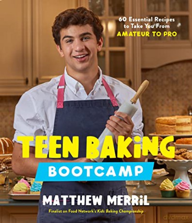 Teen Baking Bootcamp: 60 Essential Recipes to Take You from Amateur to Pro - Matthew Merril [KSIĄŻKA]