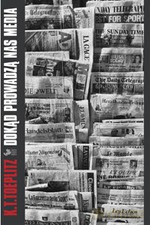 Dokąd prowadzą nas media - Krzysztof Teodor Toeplitz [KSIĄŻKA]