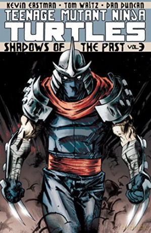 Teenage Mutant Ninja Turtles Volume 3: Shadows of the Past - Kevin B. Eastman [KSIĄŻKA]