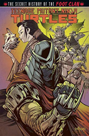 Teenage Mutant Ninja Turtles: Secret History of the Foot Clan - Mateus Santolouco [KOMIKS]