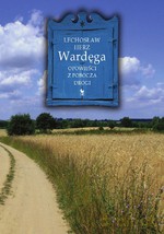 Wardęga. Opowieści z pobocza drogi (dodruk 2012) - Lechosław Herz [KSIĄŻKA]