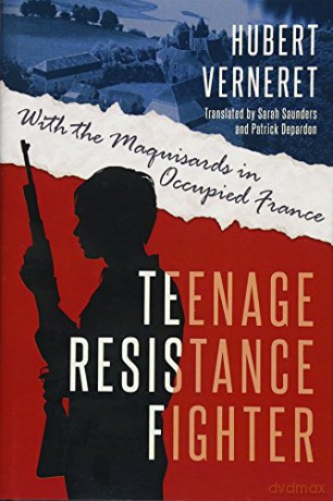 Teenage Resistance Fighter: With the Maquisards in Occupied France - Hubert Verneret [KSIĄŻKA]