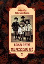 Lepszy dzień nie przyszedł już (dodruk 2012) - Aleksandra Ziółkowska-Boehm [KSIĄŻKA]