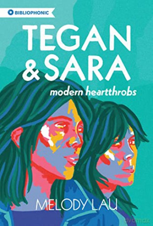 Tegan and Sara: Modern Heartthrobs: 7 (Bibliophonic, 7) - Melody Lau [KSIĄŻKA]