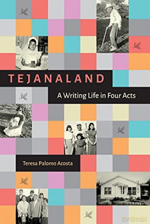 Tejanaland: A Writing Life in Four Acts (Women in Texas History Series, sponsored by the Ruthe Winegarten Memorial Foundation) - Teresa Palomo Acosta [KSIĄŻKA]