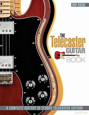 Telecaster Guitar Book: A Complete History of Fender Telecaster Guitars - Tony Bacon [KSIĄŻKA]