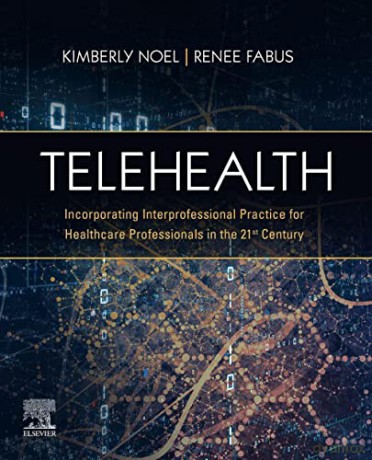 Telehealth: Incorporating Interprofessional Practice for Healthcare Professionals in the 21st Century - Kimberly Noel [KSIĄŻKA]
