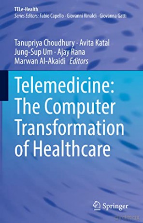 Telemedicine: The Computer Transformation of Healthcare (TELe-Health) - Tanupriya Choudhury [KSIĄŻKA]