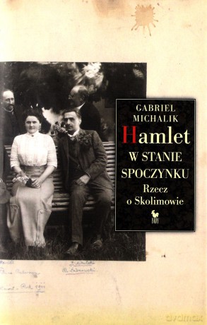 Hamlet w stanie spoczynku. Rzecz o Skolimowie - Gabriel Michalik [KSIĄŻKA]