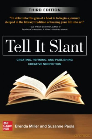 Tell It Slant, Third Edition: Creating, Refining, and Publishing Creative Nonfiction (EDUCATION/ALL OTHER) - Brenda Miller [KSIĄŻKA]