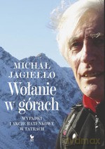 Wołanie w górach. Wypadki i akcje ratunkowe w Tatrach (2006) - Michał Jagiełło [KSIĄŻKA]