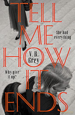 Tell Me How It Ends: A gripping drama of past secrets, manipulation and revenge - V. B. Grey [KSIĄŻKA]