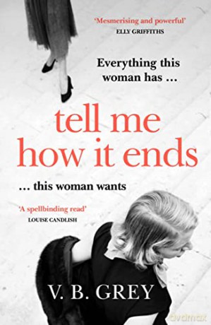 Tell Me How It Ends: Sixties glamour meets film noir in a gripping drama of long-buried secrets and dark revenge - V. B. Grey [KSIĄŻKA]