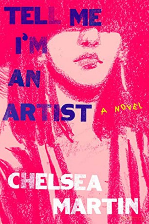 Tell Me I'M An Artist - Chelsea Martin [KSIĄŻKA]