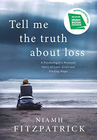 Tell Me the Truth About Loss: A Psychologist's Personal Story of Loss, Grief and Finding Hope - Niamh Fitzpatrick [KSIĄŻKA]