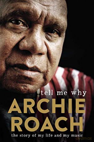 Tell Me Why: The Story of My Life and My Music: The Story of My Life and My Music - Archie Roach [KSIĄŻKA]