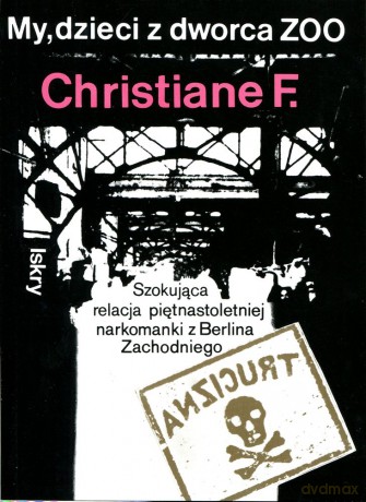 My, dzieci z dworca ZOO. Szokująca relacja piętnastoletniej narkomanki z Berlina Zachodniego (dodruk 2012) - F. Christiane [KSIĄŻKA]