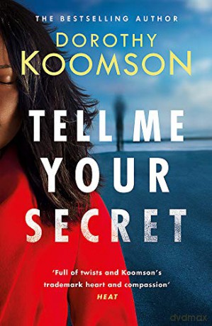 Tell Me Your Secret: the absolutely gripping page-turner from the bestselling author - Dorothy Koomson [KSIĄŻKA]