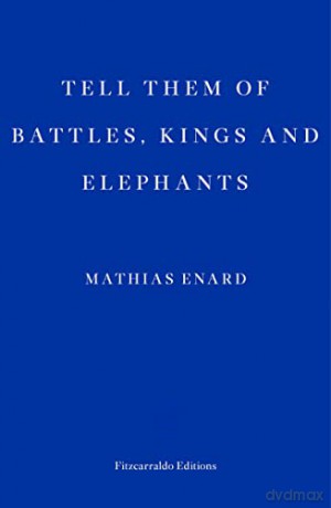 Tell Them of Battles, Kings, and Elephants - Mathias Enard [KSIĄŻKA]