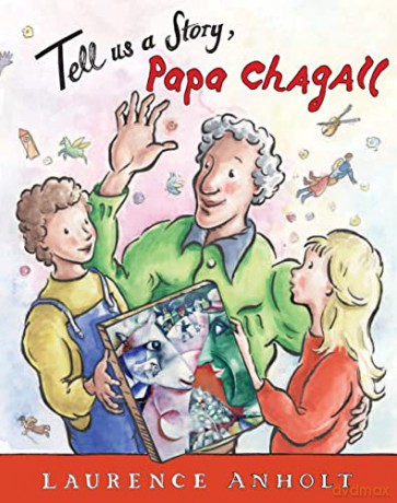 Tell Us a Story, Papa Chagall - Laurence Anholt [KSIĄŻKA]