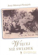 Więcej niż świadek - Jerzy Odrowąż-Pieniążek [KSIĄŻKA]