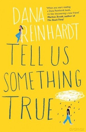 Tell Us Something True: 'I promise you'll fall in love with River Dean.' E. Lockhart - Dana Reinhardt [KSIĄŻKA]