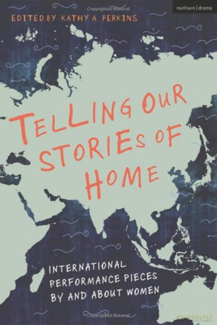 Telling Our Stories of Home: International Performance Pieces By and About Women - Kathy A. Perkins [KSIĄŻKA]