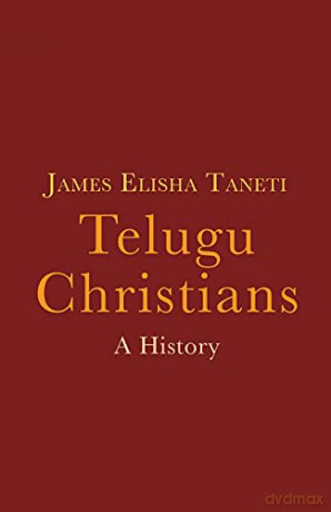 Telugu Christians: A History - James Elisha Taneti [KSIĄŻKA]