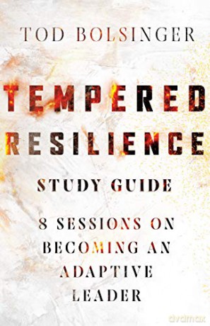 Tempered Resilience Study Guide: 8 Sessions on Becoming an Adaptive Leader (Tempered Resilience Set) - Tod Bolsinger [KSIĄŻKA]